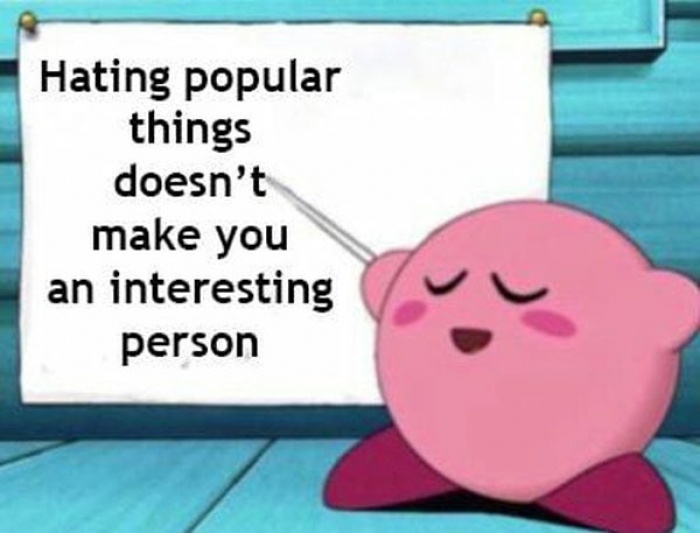 hating-popular-things-doesnt-make-you-an-interesting-person.jpg